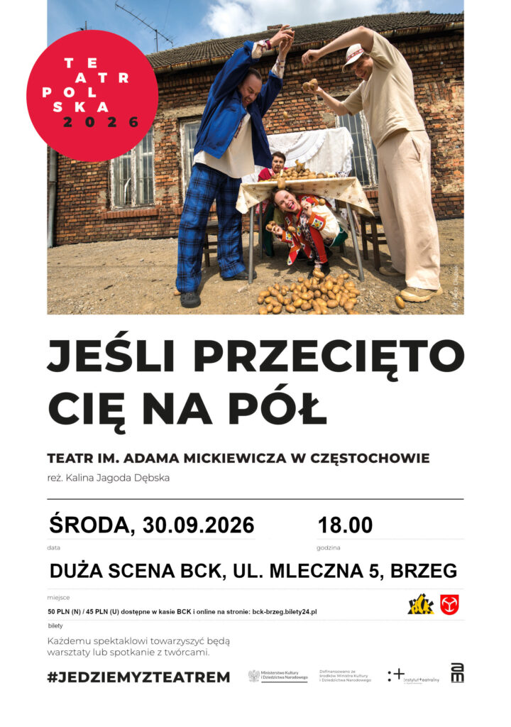 „JEŚLI PRZECIĘTO CIĘ NA PÓŁ” | TEATR POLSKA 2026 | TEATR IM. A. MICKIEWICZA W CZĘSTOCHOWIE